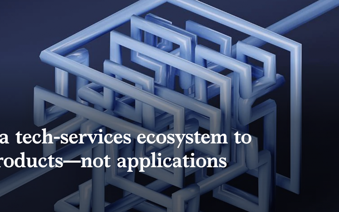 Building a tech-services ecosystem to deliver products